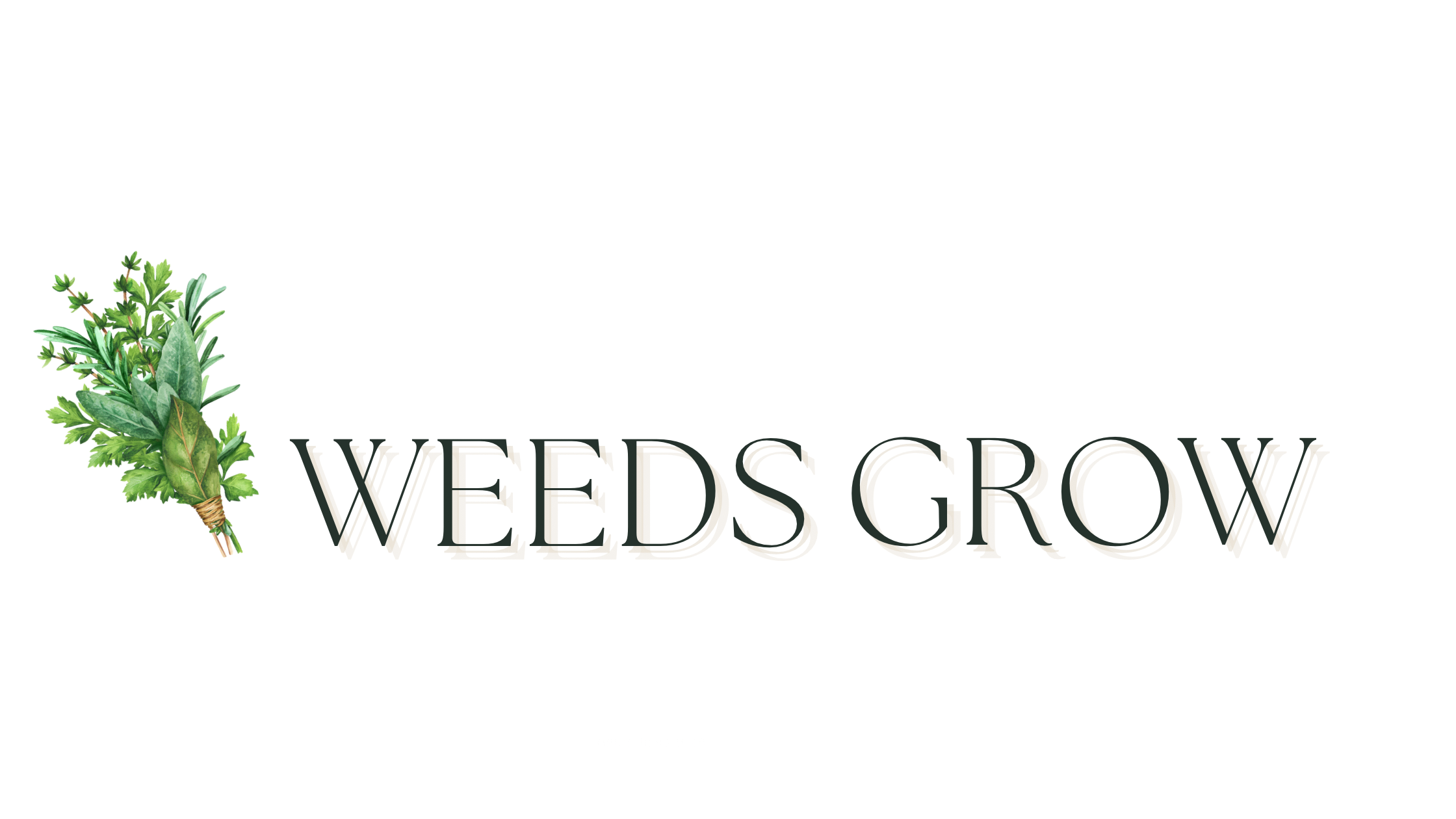 WEEDS GROW
